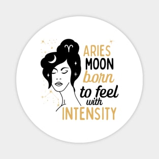 Funny Aries Zodiac Sign - Aries Moon, Born to feel with Intensity Magnet